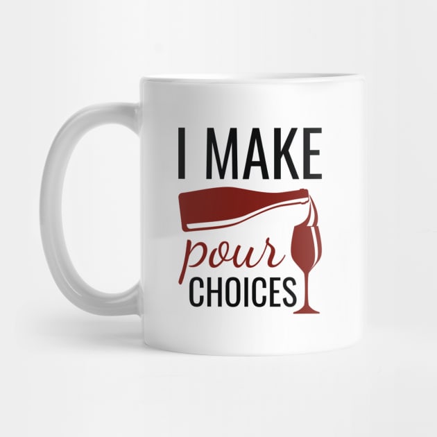 I Make Pour Choices by LuckyFoxDesigns